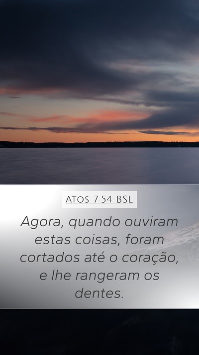 Atos 7:54 BSL Bible Verse Image
