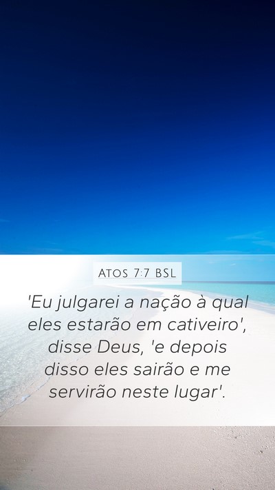 Atos 7:7 BSL Mobile Phone Wallpaper - 'Eu julgarei a nação à qual eles estarão em - Mobile Bible Verse Wallpaper