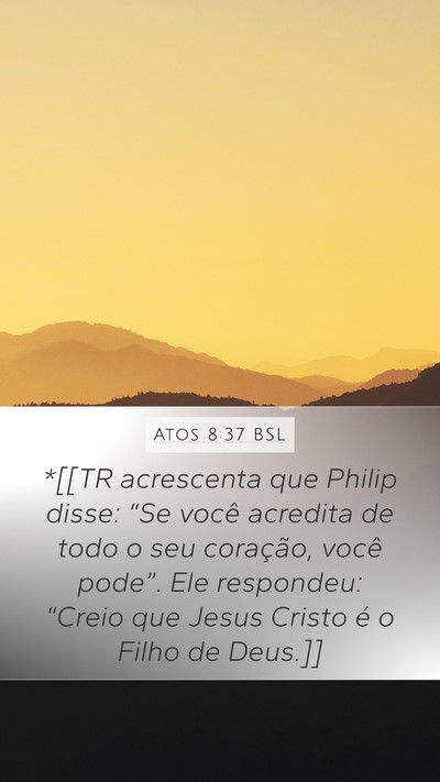 Atos 8:37 BSL Mobile Phone Wallpaper - *[[TR acrescenta que Philip disse: “Se você - Mobile Bible Verse Wallpaper