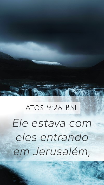 Atos 9:28 BSL Mobile Phone Wallpaper - Ele estava com eles entrando em - Mobile Bible Verse Wallpaper