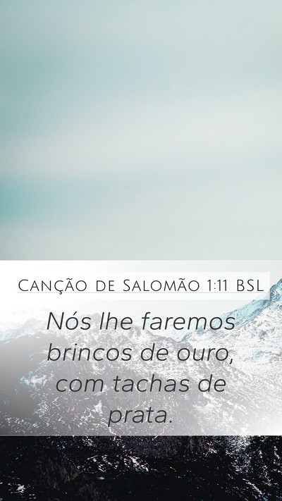 Canção de Salomão 1:11 BSL Mobile Phone Wallpaper - Nós lhe faremos brincos de ouro, com tachas de - Mobile Bible Verse Wallpaper