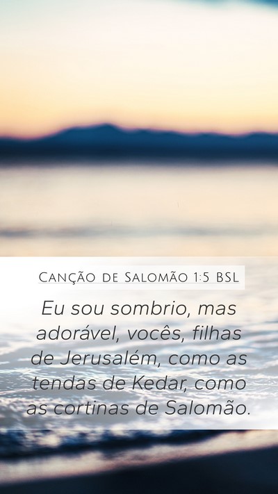 Canção de Salomão 1:5 BSL Bible Verse Image
