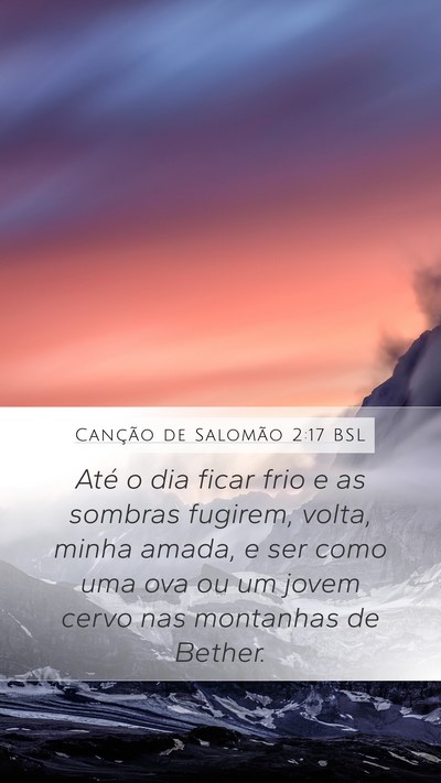 Canção de Salomão 2:17 BSL Bible Verse Image