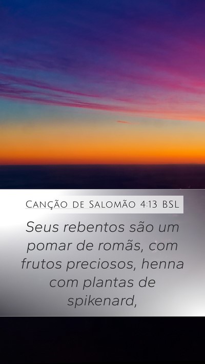 Canção de Salomão 4:13 BSL Bible Verse Image