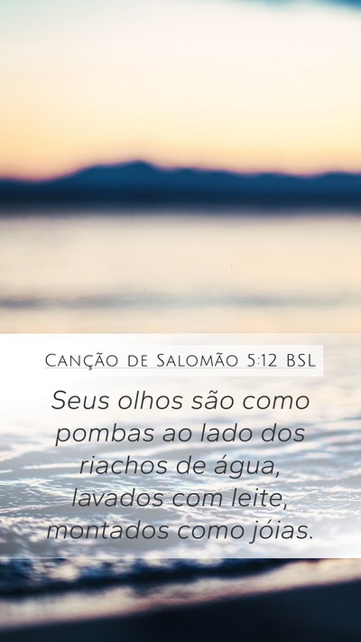 Canção de Salomão 5:12 BSL Bible Verse Image