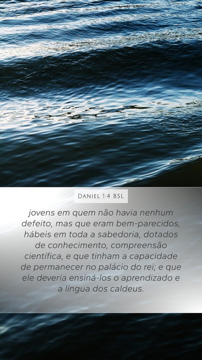 Daniel 1:4 BSL Mobile Phone Wallpaper - jovens em quem não havia nenhum defeito, mas que - Mobile Bible Verse Wallpaper