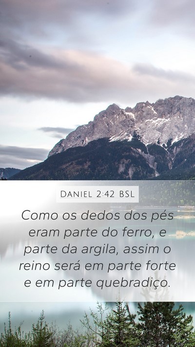 Daniel 2:42 BSL Mobile Phone Wallpaper - Como os dedos dos pés eram parte do ferro, e - Mobile Bible Verse Wallpaper
