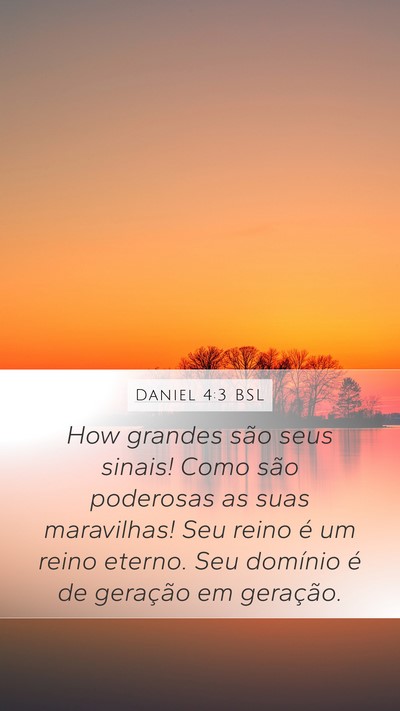 Daniel 4:3 BSL Mobile Phone Wallpaper - How grandes são seus sinais! Como são poderosas - Mobile Bible Verse Wallpaper