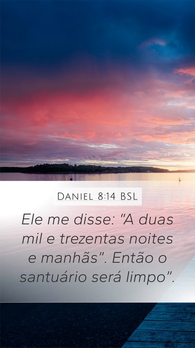 Daniel 8:14 BSL Mobile Phone Wallpaper - Ele me disse: “A duas mil e trezentas noites e - Mobile Bible Verse Wallpaper