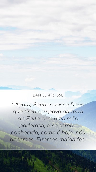 Daniel 9:15 BSL Mobile Phone Wallpaper - “ Agora, Senhor nosso Deus, que tirou seu povo - Mobile Bible Verse Wallpaper