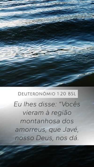 Deuteronômio 1:20 BSL Mobile Phone Wallpaper - Eu lhes disse: “Vocês vieram à região - Mobile Bible Verse Wallpaper