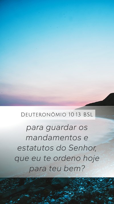 Deuteronômio 10:13 BSL Mobile Phone Wallpaper - para guardar os mandamentos e estatutos do - Mobile Bible Verse Wallpaper