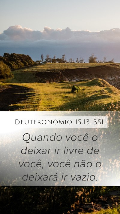Deuteronômio 15:13 BSL Mobile Phone Wallpaper - Quando você o deixar ir livre de você, você - Mobile Bible Verse Wallpaper