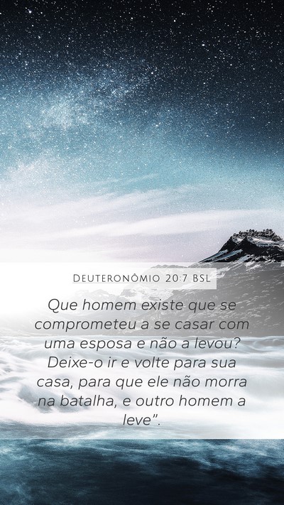 Deuteronômio 20:7 BSL Mobile Phone Wallpaper - Que homem existe que se comprometeu a se casar - Mobile Bible Verse Wallpaper
