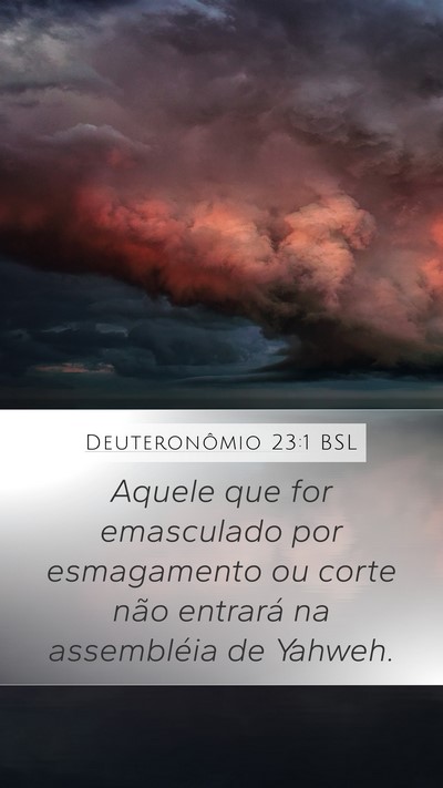 Deuteronômio 23:1 BSL Mobile Phone Wallpaper - Aquele que for emasculado por esmagamento ou - Mobile Bible Verse Wallpaper