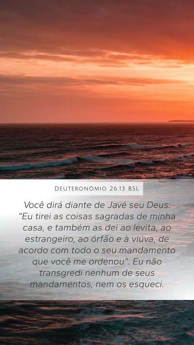 Deuteronômio 26:13 BSL Mobile Phone Wallpaper - Você dirá diante de Javé seu Deus: “Eu tirei - Mobile Bible Verse Wallpaper
