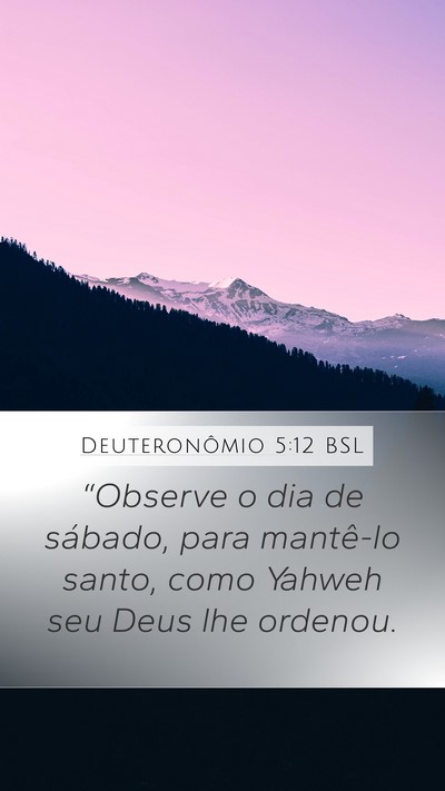 Deuteronômio 5:12 BSL Mobile Phone Wallpaper - “Observe o dia de sábado, para mantê-lo - Mobile Bible Verse Wallpaper