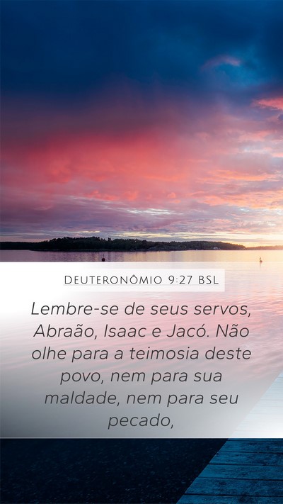 Deuteronômio 9:27 BSL Mobile Phone Wallpaper - Lembre-se de seus servos, Abraão, Isaac e Jacó. - Mobile Bible Verse Wallpaper