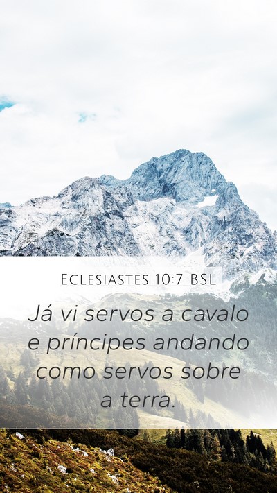 Eclesiastes 10:7 BSL Mobile Phone Wallpaper - Já vi servos a cavalo e príncipes andando como - Mobile Bible Verse Wallpaper