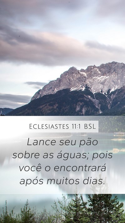 Eclesiastes 11:1 BSL Mobile Phone Wallpaper - Lance seu pão sobre as águas; pois você o - Mobile Bible Verse Wallpaper