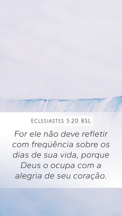 Eclesiastes 5:20 BSL Mobile Phone Wallpaper - For ele não deve refletir com freqüência sobre - Mobile Bible Verse Wallpaper