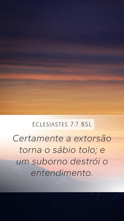 Eclesiastes 7:7 BSL Mobile Phone Wallpaper - Certamente a extorsão torna o sábio tolo; e um - Mobile Bible Verse Wallpaper