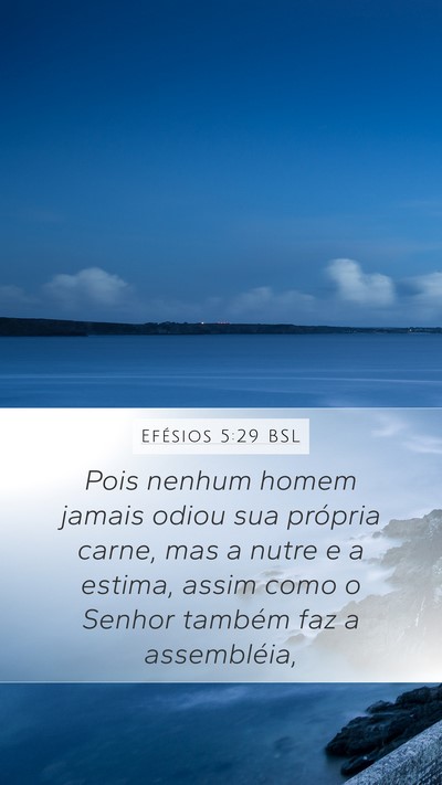 Efésios 5:29 BSL Mobile Phone Wallpaper - Pois nenhum homem jamais odiou sua própria - Mobile Bible Verse Wallpaper