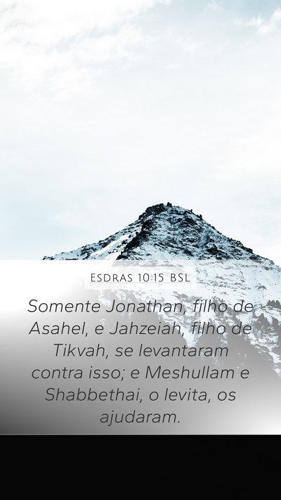 Esdras 10:15 BSL Mobile Phone Wallpaper - Somente Jonathan, filho de Asahel, e Jahzeiah, - Mobile Bible Verse Wallpaper