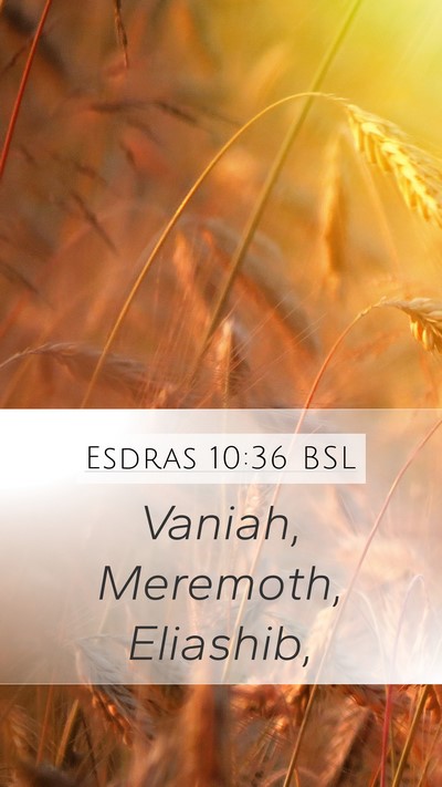 Esdras 10:36 BSL Mobile Phone Wallpaper - Vaniah, Meremoth, - Mobile Bible Verse Wallpaper