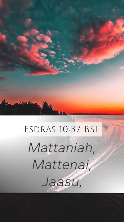 Esdras 10:37 BSL Mobile Phone Wallpaper - Mattaniah, Mattenai, - Mobile Bible Verse Wallpaper