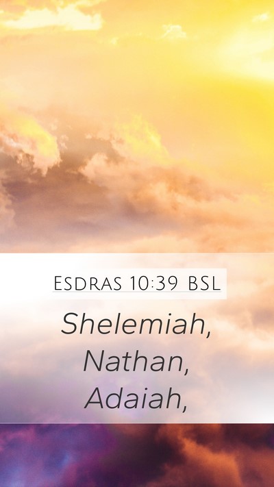 Esdras 10:39 BSL Mobile Phone Wallpaper - Shelemiah, Nathan, - Mobile Bible Verse Wallpaper