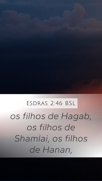 Esdras 2:46 BSL Mobile Phone Wallpaper - os filhos de Hagab, os filhos de Shamlai, os - Mobile Bible Verse Wallpaper