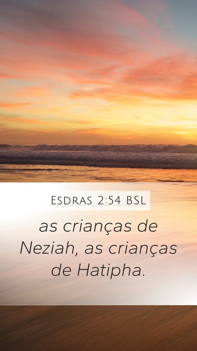 Esdras 2:54 BSL Mobile Phone Wallpaper - as crianças de Neziah, as crianças de - Mobile Bible Verse Wallpaper