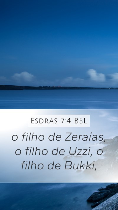 Esdras 7:4 BSL Mobile Phone Wallpaper - o filho de Zeraías, o filho de Uzzi, o filho de - Mobile Bible Verse Wallpaper