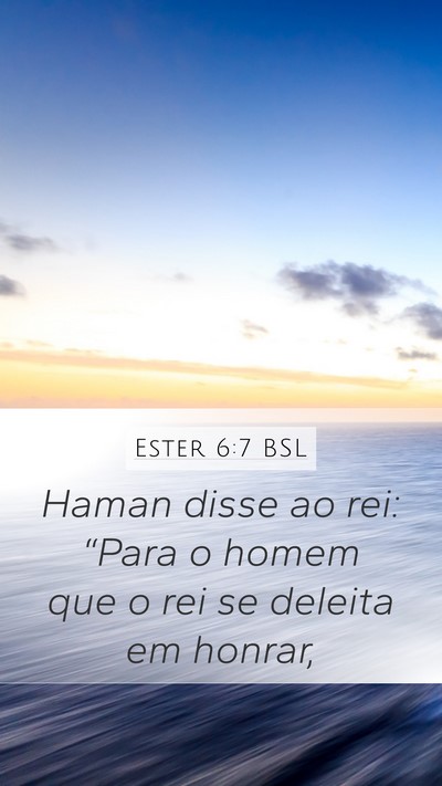 Ester 6:7 BSL Mobile Phone Wallpaper - Haman disse ao rei: “Para o homem que o rei se - Mobile Bible Verse Wallpaper