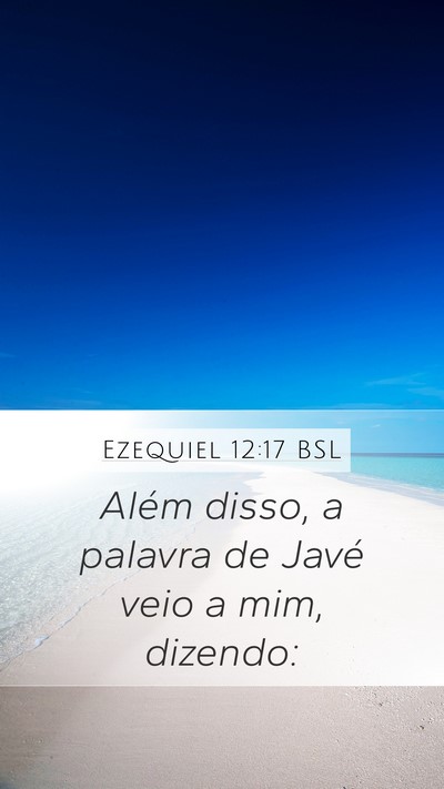 Ezequiel 12:17 BSL Mobile Phone Wallpaper - Além disso, a palavra de Javé veio a mim, - Mobile Bible Verse Wallpaper