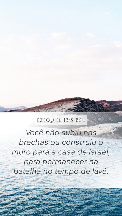 Ezequiel 13:5 BSL Mobile Phone Wallpaper - Você não subiu nas brechas ou construiu o muro - Mobile Bible Verse Wallpaper