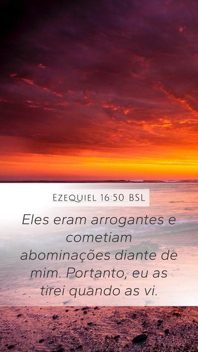 Ezequiel 16:50 BSL Mobile Phone Wallpaper - Eles eram arrogantes e cometiam abominações - Mobile Bible Verse Wallpaper