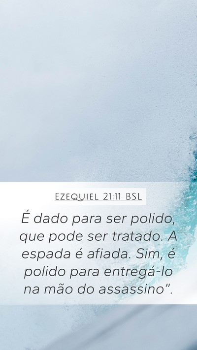 Ezequiel 21:11 BSL Mobile Phone Wallpaper - É dado para ser polido, que pode ser tratado. A - Mobile Bible Verse Wallpaper