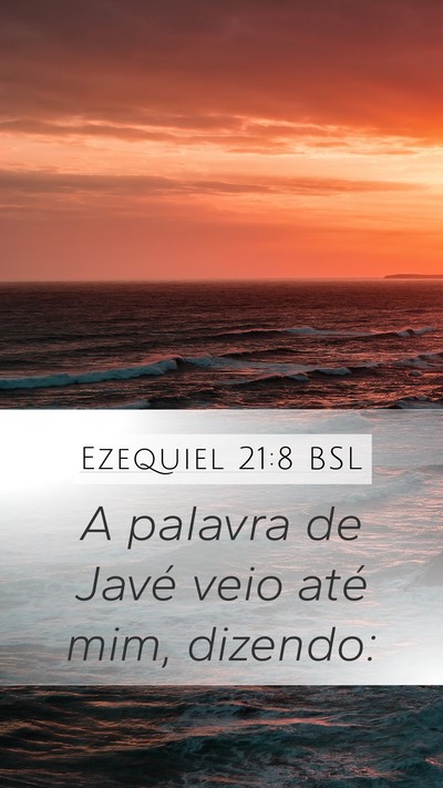 Ezequiel 21:8 BSL Mobile Phone Wallpaper - A palavra de Javé veio até mim, - Mobile Bible Verse Wallpaper