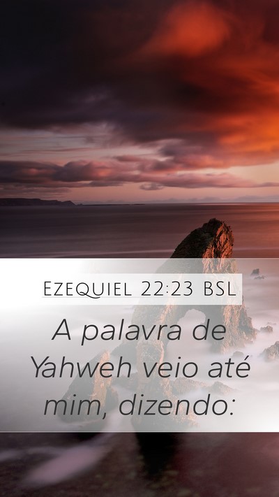 Ezequiel 22:23 BSL Mobile Phone Wallpaper - A palavra de Yahweh veio até mim, - Mobile Bible Verse Wallpaper