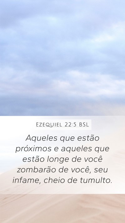 Ezequiel 22:5 BSL Mobile Phone Wallpaper - Aqueles que estão próximos e aqueles que estão - Mobile Bible Verse Wallpaper
