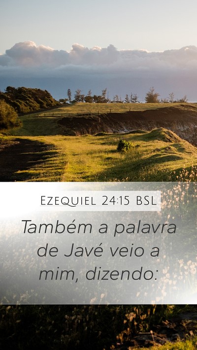 Ezequiel 24:15 BSL Mobile Phone Wallpaper - Também a palavra de Javé veio a mim, - Mobile Bible Verse Wallpaper