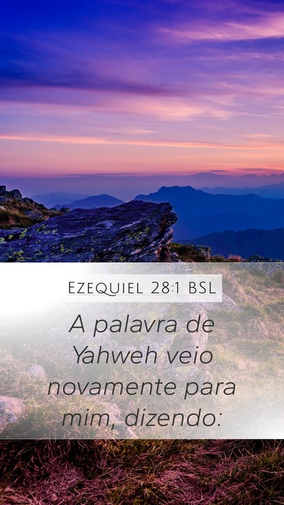 Ezequiel 28:1 BSL Mobile Phone Wallpaper - A palavra de Yahweh veio novamente para mim, - Mobile Bible Verse Wallpaper