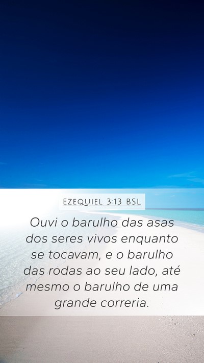 Ezequiel 3:13 BSL Mobile Phone Wallpaper - Ouvi o barulho das asas dos seres vivos enquanto - Mobile Bible Verse Wallpaper