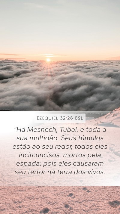 Ezequiel 32:26 BSL Mobile Phone Wallpaper - “Há Meshech, Tubal, e toda a sua multidão. - Mobile Bible Verse Wallpaper