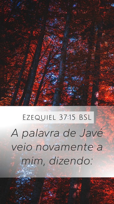 Ezequiel 37:15 BSL Mobile Phone Wallpaper - A palavra de Javé veio novamente a mim, - Mobile Bible Verse Wallpaper