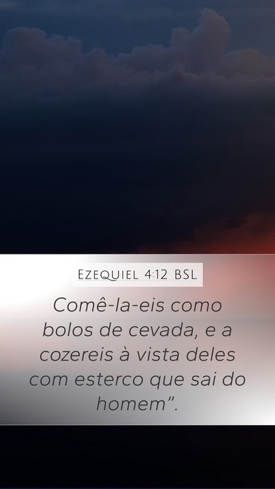 Ezequiel 4:12 BSL Mobile Phone Wallpaper - Comê-la-eis como bolos de cevada, e a cozereis - Mobile Bible Verse Wallpaper