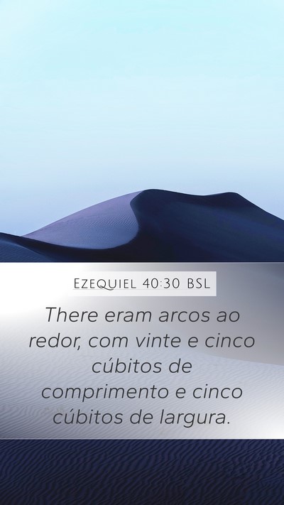 Ezequiel 40:30 BSL Mobile Phone Wallpaper - There eram arcos ao redor, com vinte e cinco - Mobile Bible Verse Wallpaper