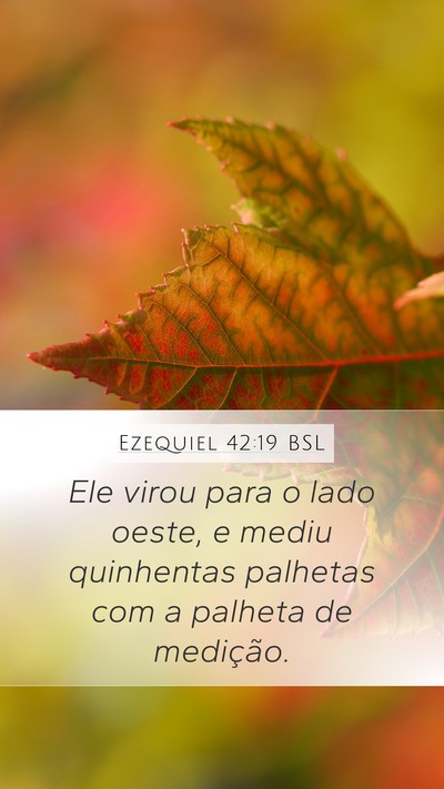 Ezequiel 42:19 BSL Mobile Phone Wallpaper - Ele virou para o lado oeste, e mediu quinhentas - Mobile Bible Verse Wallpaper